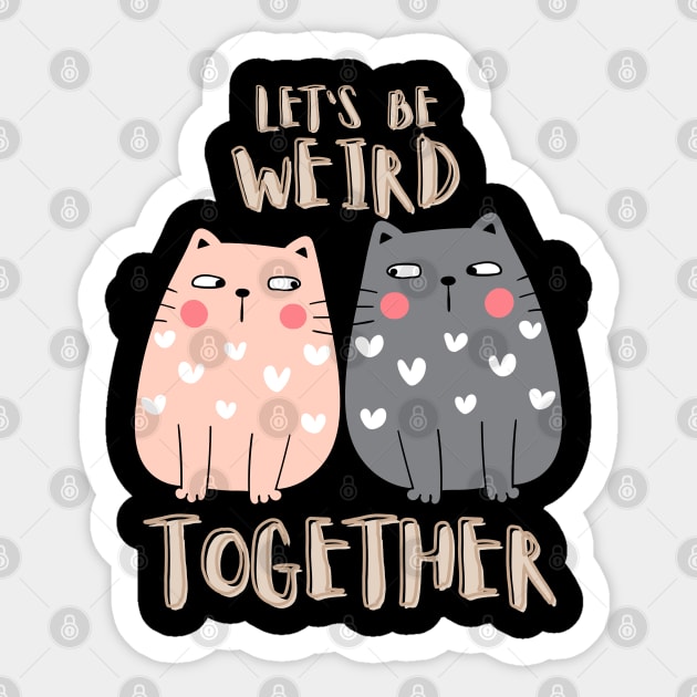 Let's Be Weird Together Sticker by Premachandra's Store
